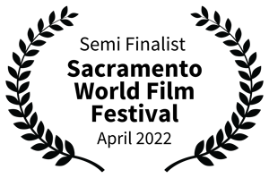 Semi-Finals Sacramento World Film Festival April 2022